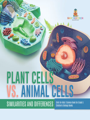 cover image of Plant Cells vs. Animal Cells --Similarities and Differences--Cells for Kids--Science Book for Grade 5--Children's Biology Books